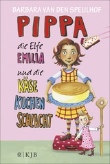 Pippa, die Elfe Emilia und die K&auml;sekuchenschlacht - Barbara van den Speulhof