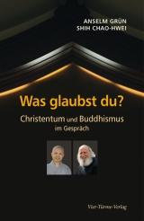 Was glaubst du? - Anselm Gr&uuml;n, Chao-hwei Shih