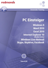 PC Einsteiger Windows 8, Internet Explorer 10, Word+Excel 2010, Windows Live-Hotmail, Skype, Skydrive, Facebook