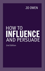 How to Influence and Persuade - Owen, Jo