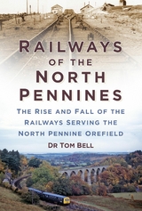 Railways of the North Pennines -  Dr Tom Bell
