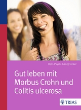 Gut leben mit Morbus Crohn und Colitis ulcerosa - Tecker, Georg