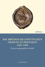 Die Br&uuml;der des Deutschen Ordens in Preu&szlig;en 1228&ndash;1309 - Maciej Dorna