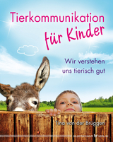 Tierkommunikation f&uuml;r Kinder - Tina von der Br&uuml;ggen
