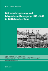 M&auml;nnerchorgesang und b&uuml;rgerliche Bewegung 1815-1848 in Mitteldeutschland - Sebastian Nickel