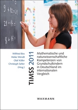 TIMSS 2011. Mathematische und naturwissenschaftliche Kompetenzen von Grundschulkindern in Deutschland im internationalen Vergleich - 