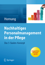 Nachhaltiges Personalmanagement in der Pflege - Das 5-S&auml;ulen Konzept - Julia Hornung