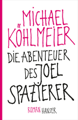 Die Abenteuer des Joel Spazierer - Michael K&ouml;hlmeier