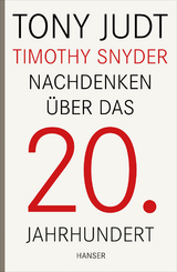 Nachdenken &uuml;ber das 20. Jahrhundert - Tony Judt