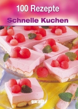 100 Rezepte - Schnelle Kuchen