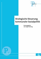 Strategische Steuerung kommunaler Sozialpolitik - 