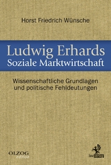 Ludwig Erhards Soziale Marktwirtschaft - Horst Friedrich Wünsche