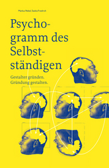 Psychogramm des Selbstst&auml;ndigen &ndash; Gestalter gr&uuml;nden. Gr&uuml;ndung gestalten - Markus Nebel, Saskia Friedrich