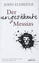Der ungez&auml;hmte Messias - John Eldredge