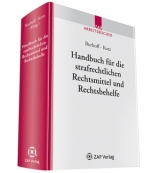 Handbuch f&uuml;r die strafrechtlichen Rechtsmittel und Rechtsbehelfe - 