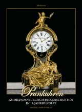 Prunkuhren am brandenburgisch-preu&szlig;ischen Hof im 18. Jahrhundert - Silke Kiesant
