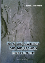 Als die G&ouml;tter die Menschen erschufen - Daniela Machnitzke