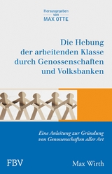 Die Hebung der arbeitenden Klassen durch Genossenschaften und Volksbanken - Max Wirth