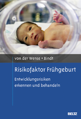 Risikofaktor Fr&uuml;hgeburt - Axel von der Wense, Carola Bindt