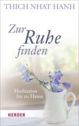 Zur Ruhe finden -  Thich Nhat Hanh