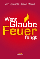 Wenn Glaube Feuer f&auml;ngt - Jim Cymbala, Dean Merrill