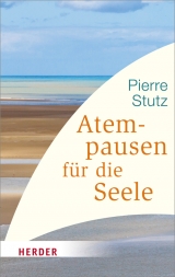 Atempausen f&uuml;r die Seele - Pierre Stutz
