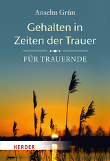 Gehalten in Zeiten der Trauer - Grün, Anselm