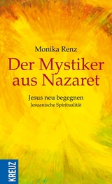 Der Mystiker aus Nazaret - Monika Renz