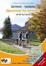 Garmisch - Gardasee: Alpencross für Genießer - Uli Preunkert, Anke Hoffmann, Franzi Fechner