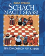 Schach macht Spa&szlig; - Bodo Starck
