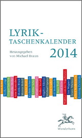 Lyrik-Taschenkalender 2014 - Döring, Bianca; Drawert, Kurt; Falkner, Gerhard; Kornappel, Simone; Oleschinski, Brigitte; Scheuermann, Silke; Allemann, Urs; Bleutge, Nico; Ziebritzki; Braun, Michael