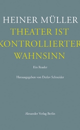 Theater ist kontrollierter Wahnsinn - Heiner M&uuml;ller