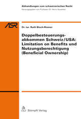 Doppelbesteuerungsabkommen Schweiz/USA: Limitation on Benefits und Nutzungsberechtigung (Beneficial Ownership) - Ruth Bloch-Riemer