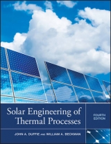 Solar Engineering of Thermal Processes - Duffie, John A.; Beckman, William A.