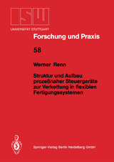 Struktur und Aufbau proze&szlig;naher Steuerger&auml;te zur Verkettung in flexiblen Fertigungssystemen - Werner Renn