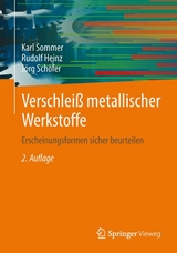 Verschleiß metallischer Werkstoffe - Karl Sommer, Rudolf Heinz, Jörg Schöfer