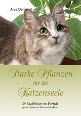 Starke Pflanzen f&uuml;r die Katzenseele - Anja Demandt