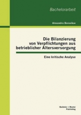 Die Bilanzierung von Verpflichtungen aus betrieblicher Altersversorgung: Eine kritische Analyse - Alexandra Borovikov
