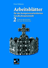 Arbeitsbl&auml;tter f&uuml;r den kompetenzorientierten Geschichtsunterricht / Arbeitsbl&auml;tter f&uuml;r den kompetenzorientierten GU 2 - Florian Feldmeier, Franz Hohmann, Mario H&ouml;llrigl