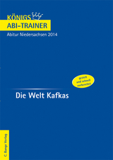 Die Welt Kafkas - Abitur Niedersachsen 2014 Deutsch EA + GA - K&ouml;nigs Abi-Trainer. - Daniel Christoph Teevs