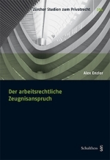 Der arbeitsrechtliche Zeugnisanspruch - Alex Enzler