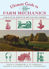 Ultimate Guide to Farm Mechanics -  Fred D. Crawshaw,  Byron D. Halsted,  E. W. Lehmann,  James H. Stephenson