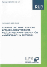 Adaptive und adaptronische Optimierungen von Formged&auml;chtnisaktorsystemen f&uuml;r Anwendungen im Automobil - Alexander Czechowicz