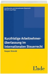 Kurzfristige Arbeitnehmer&uuml;berlassung im Intern. Steuerrecht - Kasper Dziurdz