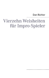 Vierzehn Weisheiten f&uuml;r Impro-Spieler - Dan Richter