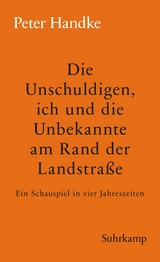 Die Unschuldigen, ich und die Unbekannte am Rand der Landstra&szlig;e - Peter Handke