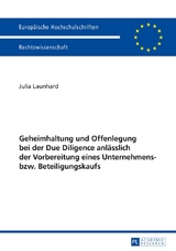 Geheimhaltung und Offenlegung bei der Due Diligence anl&auml;sslich der Vorbereitung eines Unternehmens- bzw. Beteiligungskaufs - Julia Launhard