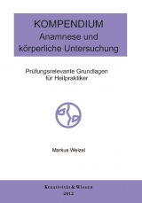 Kompendium: Anamnese/k&ouml;rperliche Untersuchung - Markus Welzel