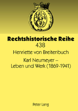 Karl Neumeyer &ndash; Leben und Werk (1869-1941) - Henriette Von Breitenbuch