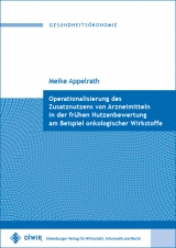 Operationalisierung des Zusatznutzens von Arzneimitteln in der fr&uuml;hen Nutzenbewertung am Beispiel onkologischer Wirkstoffe - Meike Appelrath